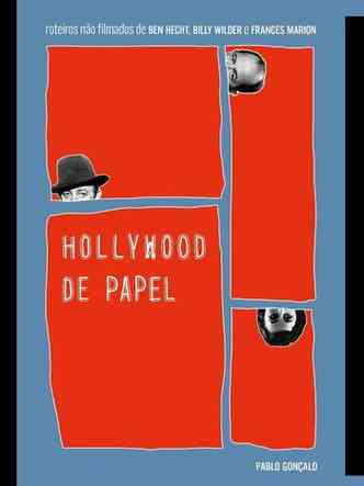 Capa do livro Hollywood de papel tem retngulos vermelhos e atrs deles parte dos rostos dos roteiristas Ben Hecht, Billy Wilder e Frances Marion