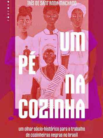 Capa do livro Um p na cozinha  ilustrada com quatro mulheres negras, vestidas como cozinheira domstica, chef de cozinha e tia baiana