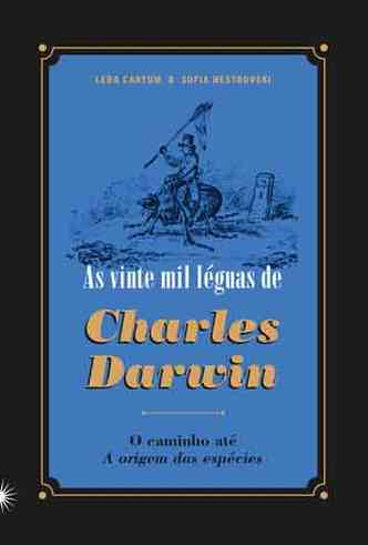 'As vinte mil léguas de Charles Darwin: o caminho até a origem das espécies'