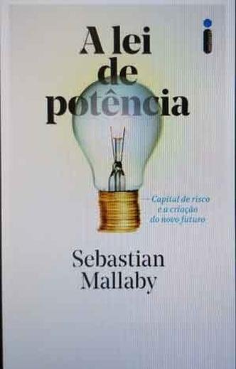 'A lei de pot�ncia: capital de risco e a cria��o do novo futuro'