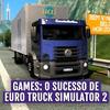 Euro Truck: o jogo de caminhão que conquistou os gamers