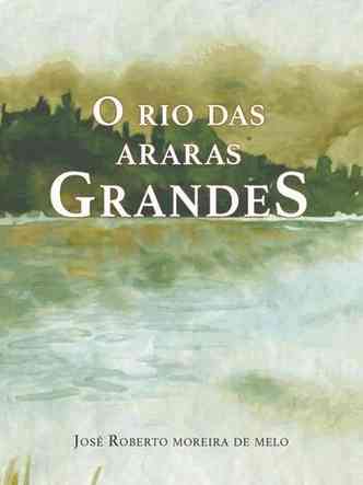 Pintura abstrata sugere um rio, na capa do livro O Rio das Araras Grandes 