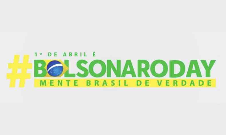 O #Bolsonaroday foi comemorado no dia da mentira(foto: Redes Sociais/Reproduo)