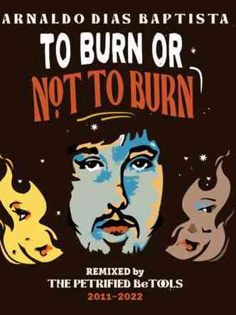 Capa do disco 'To burn or not to burn' traz ilustrao com o rosto de Arnaldo Baptista, criador do Mutantes