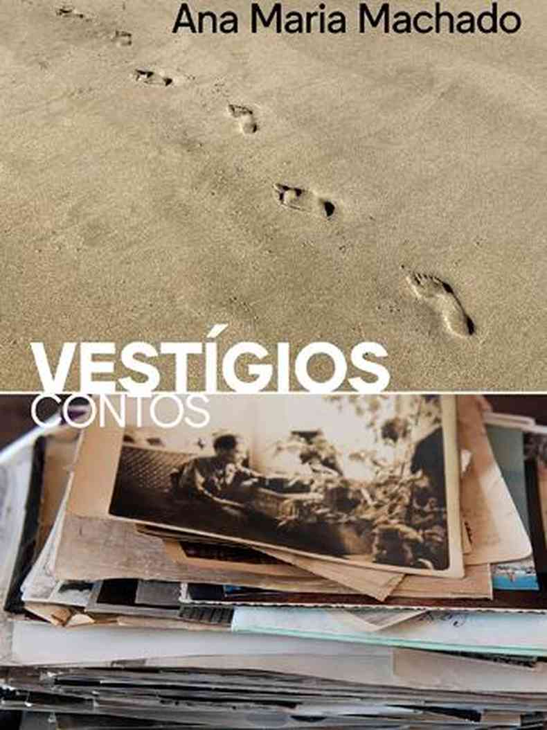 Capa do livro Vestígios, de Ana Maria Machado, tem imagens de pegadas na areia e de fotografias em preto e branco 
