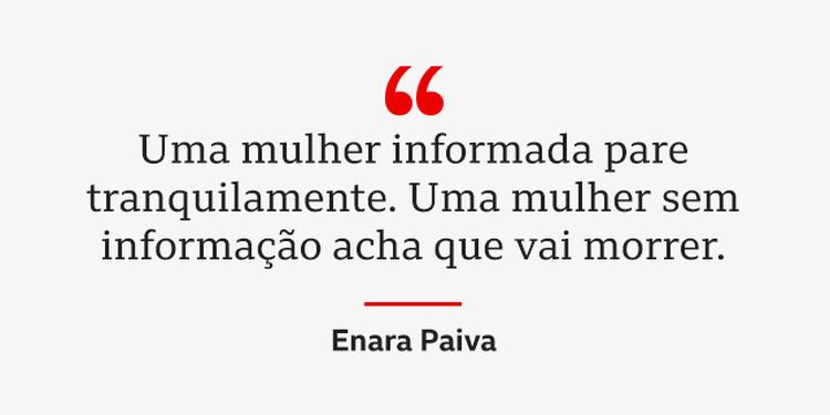 Frase de Enara Paiva: 'Uma mulher informada pare tranquilamente. Uma mulher sem informao acha que vai morrer'