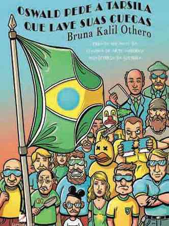 Capa do livro Oswald pede a Tarsila que lave suas cuecas traz ilustrao que remete a tipos brasileiros, com homens de camisa da Seleo, militares e uma cueca no lugar da bandeira brasileira