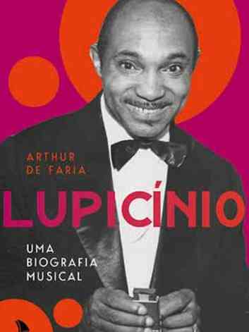 Capa da biografia de Lupicinio Rodrigues traz foto do compositor