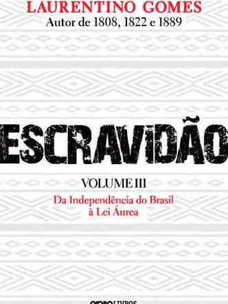 capa do livro 'ESCRAVIDÃO: DA INDEPENDÊNCIA À LEI ÁUREA %u2013 VOLUME III'