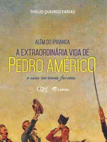 Homens esto com o chapu para cima e espada para cima na ilustrao da capa do livro A extraordinria vida de Pedro Amrico