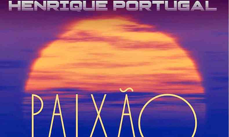 Pr do sol ilustra a capa do EP Paixo, de Henrique Portugal 