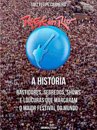 Capa do livro Rock in Rio A histria tem a logomarca do evento, com guitarra impressa sobre o planeta azul 