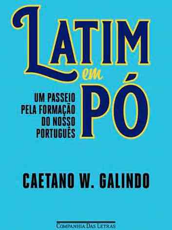 Capa do livro, 'Latim em p: um passeio pela formao do nosso portugus'