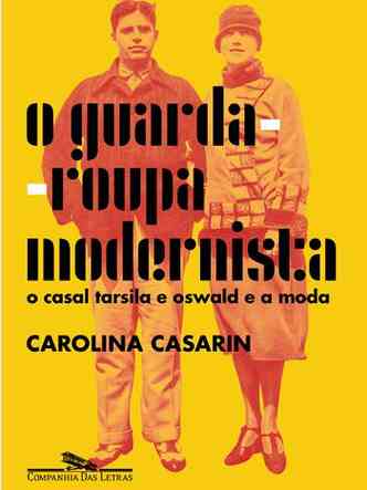 Capa do livro O guarda-roupa modernista traz os jovens Oswald de Andrade e Tarsila do Amaral vestindo roupas elegantes