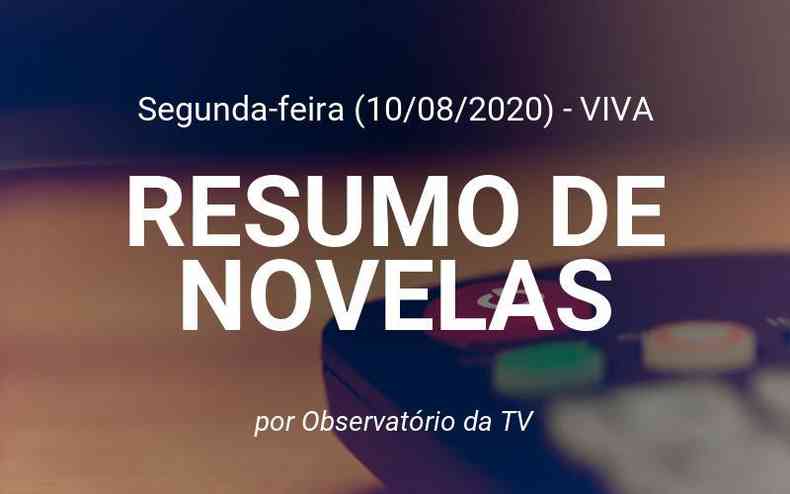 Viva: Resumo das novelas desta Segunda-feira (10/08)