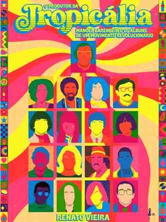 Capa do livro sobre a vida de Manoel Barenbein, com ilustrações coloridas do rosto de vários cantores da Tropicália 