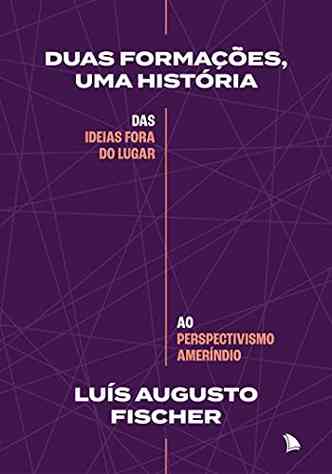 Capa do livro 'Duas formaes, uma histria: das ideias fora do lugar ao perspectivismo amerndio', de Lus Augusto Fischer