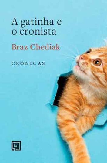 Gatinho sobre fundo azul ilustra a capa do livro A gatinha e o cronista, de Braz Chediak
