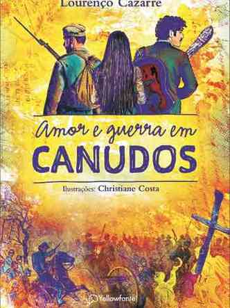 capa do livro Amor e guerra em Canudos mostra pessoas armadas e cenas de conflito