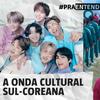 Hallyu: a cultura da Coreia do Sul que se tornou moeda econômica e política