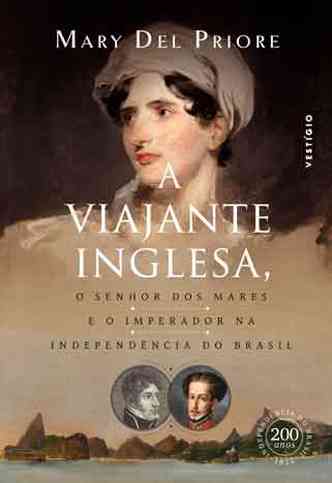 Capa do livro A viajante inglesa traz foto maior de Maria Graham, e menores de D. Pedro I e de Thomas Cochrane. Ao fundo vê-se ilustração da Baía de Guanabara 