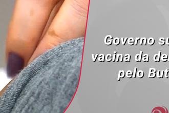 Governo suspende vacina da dengue feita pelo Butantan