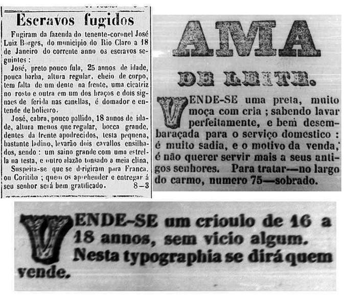 Anúncios reais que foram veiculados entre os anos de 1857 e 1879 no jornal Correio Paulistano: o ser humano tratado como um bem. Anúncios reais que foram veiculados entre os anos de 1857 e 1879 no jornal Correio Paulistano: o ser humano tratado como um bem.