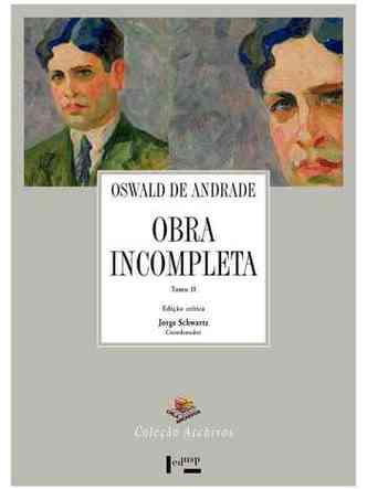 Capa do livro Oswald de Andrade Obra incompleta traz duas pinturas com o rosto de Oswald de Andrade