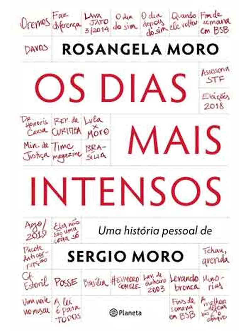 Em Os dias mais intensos, Rosangela Moro conta detalhes da ao de Sergio Moro na Lava-Jato(foto: EDITORA PLANETA/REPRODUO)