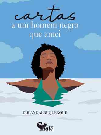 Ilustrao de mulher negra, no mar, de olhos fechados e mai verde na capa do livro Cartas a um homem negro que amei