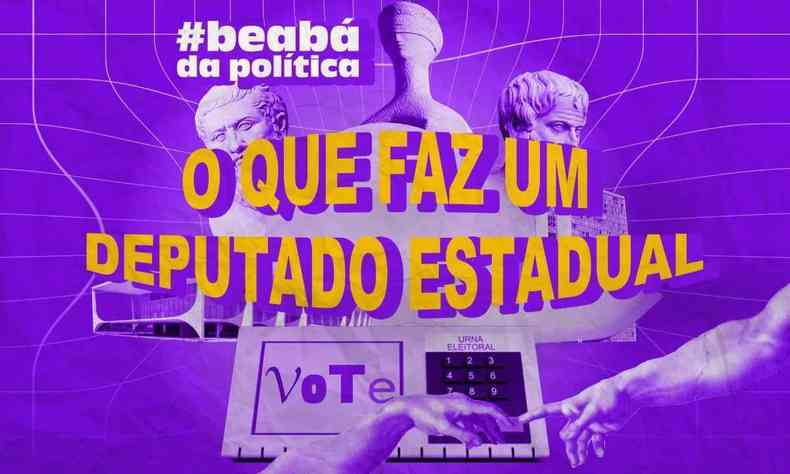 Fundo roxo com escrito em amarelo mostarda 'O que faz um deputado estadual'