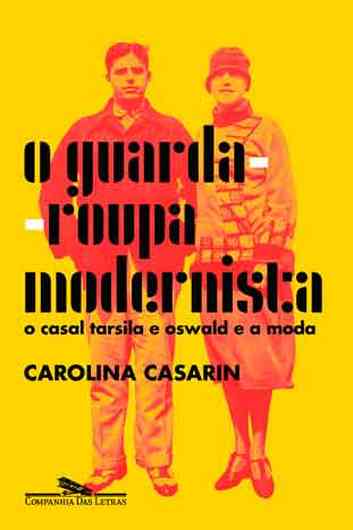 capa do livro O guarda roupa modernista traz foto do casal Oswald Andrade e Tarsila do Amaral, em laranja, sobre fundo amarelo-ovo